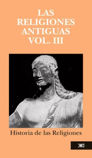 HISTORIA DE LAS RELIGIONES VOL 3. LAS RELIGIONES ANTIGUAS