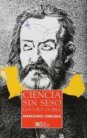 CIENCIA SIN SESO, LOCURA DOBLE