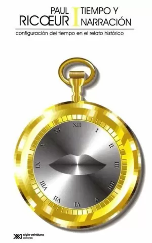 TIEMPO Y NARRACION VOL 1. CONFIGURACION DEL TIEMPO EN EL RELATO HISTORICO