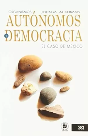 ORGANISMOS AUTONOMOS Y DEMOCRACIA. EL CASO DE MEXICO