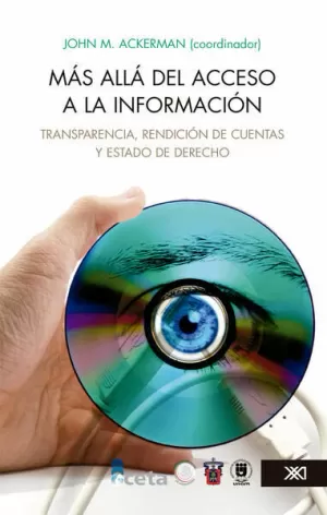 MAS ALLA DEL ACCESO A LA INFORMACION. TRANSPARENCIA, RENDICION DE CUENTAS Y ESTADO DE DERECHO