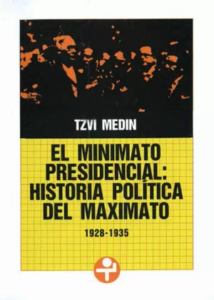 MINIMATO PRESIDENCIAL, EL. HISTORIA POLÍTICA DEL MAXIMATO (1928-1935)