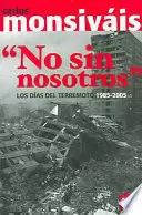 NO SIN NOSOTROS. LOS DÍAS DEL TERREMOTO, 1985-2005