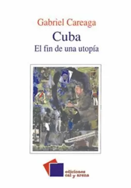CUBA. EL FIN DE UNA UTOPÍA