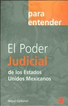 PARA ENTENDER EL PODER JUDICIAL DE LOS ESTADOS UNIDOS MEXICANOS
