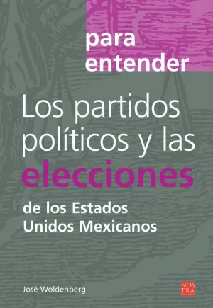 PARA ENTENDER PARTIDOS POLÍTICOS Y LAS ELECCIONES DE LOS ESTADOS UNIDOS MEXICANOS, LOS EDICIÓN ANTERIOR