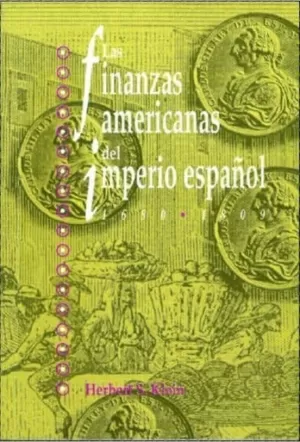 LAS FINANZAS AMERICANAS DEL IMPERIO ESPAÑOL (1680-1809)