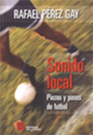 SONIDO LOCAL: PASES Y PIEZAS DE FUTBOL