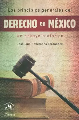 LOS PRINCIPIOS GENERALES DEL DERECHO EN MÉXICO. UN ENSAYO HISTÓRICO