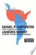 ¿QUIÉNES SOMOS? LOS DESAFÍOS A LA IDENTIDAD NACIONAL ESTADOUNIDENSE