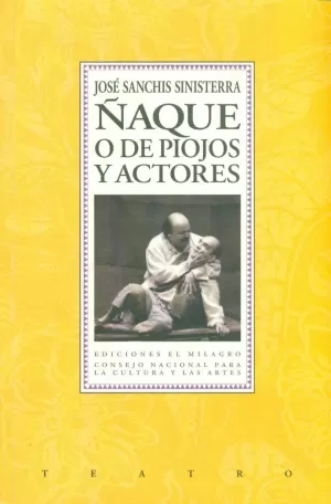 ÑAQUE O DE PIOJOS Y ACTORES ; FLECHAS DEL ÁNGEL DEL OLVIDO ; SANGRE LUNAR