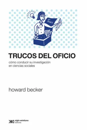 TRUCOS DEL OFICIO. COMO CONDUCIR SU INVESTIGACION EN CIENCIAS SOCIALES