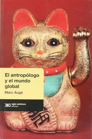 ANTROPÓLOGO Y EL MUNDO GLOBAL, EL