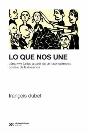 LO QUE NOS UNE. COMO VIVIR JUNTOS A PARTIR DE UN RECONOCIMIENTO POSITIVO DE LA DIFERENCIA.