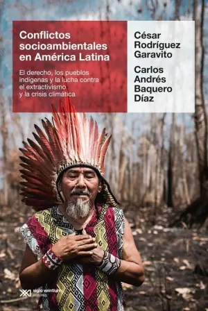 CONFLICTOS SOCIOAMBIENTALES EN AMÉRICA LATINA. EL DERECHO, LOS PUEBLOS INDÍGENAS Y LA LUCHA CONTRA EL EXTRACTIVISMO Y LA CRISIS CLIMÁTICA