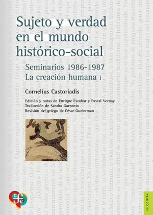 SUJETO Y VERDAD EN EL MUNDO HISTÓRICO-SOCIAL: SEMINARIOS 1986-1987: LA CREACIÓN HUMANA I