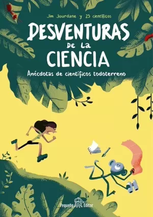 DESVENTURAS DE LA CIENCIA: ANÉCDOTAS DE CIENTÍFICOS TODOTERRENO