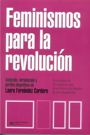 FEMINISMOS PARA LA REVOLUCIÓN. ANTOLOGÍA DE 14 MUJERES QUE DESAFIARON LOS LÍMITES DE LAS IZQUIERDAS