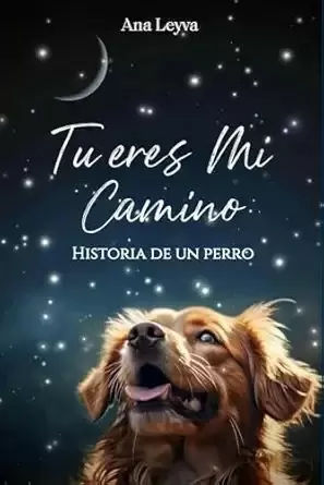 TU ERES MI . HISTORIA DE UN PERRO
